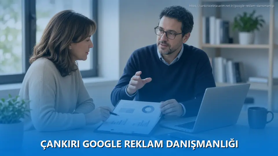 Çankırı Google Reklam Danışmanlığı