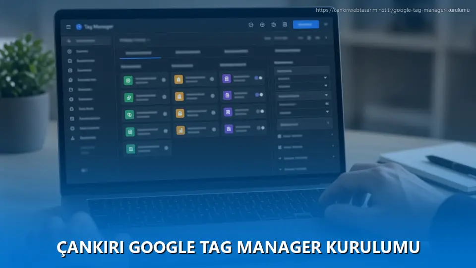 Çankırı Google Tag Manager Kurulumu